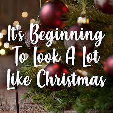 It's Beginning To Look A Lot Like Christmas