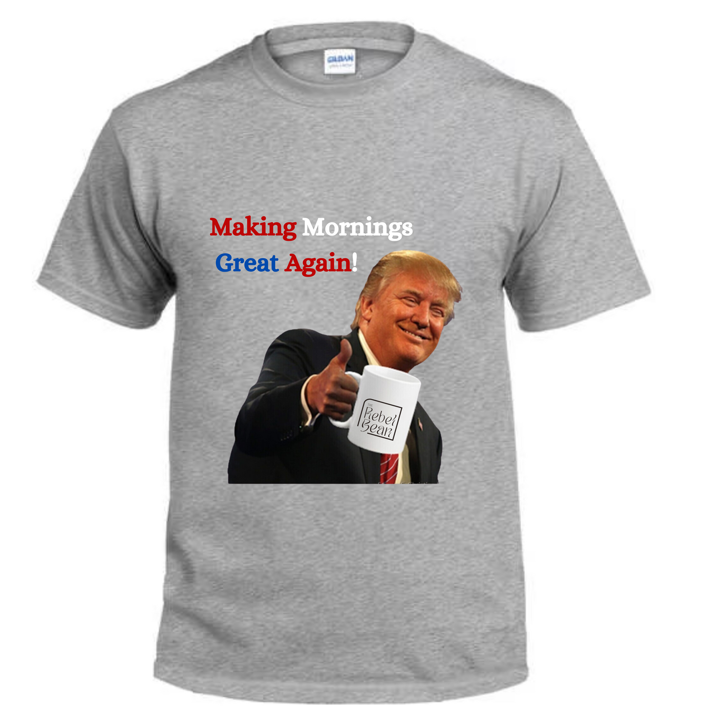 The Rebel Bean "Trump Making Mornings Great Again" Short Sleeve Tee (CLO)