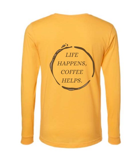 The Rebel Bean  "Life Happens, Coffee Helps" Bella Long Sleeve Tee