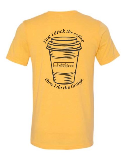 The Rebel Bean "First I Drink the Coffee" Bella Short Sleeve Tee