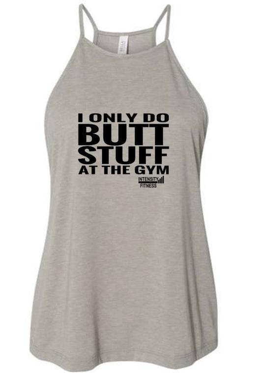 I Only Do Butt Stuff at the Gym Women's Flowy Tank